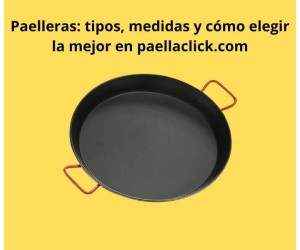 Paelleras: tipos, medidas y cómo...