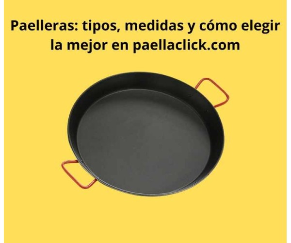  Paelleras: tipos, medidas y cómo...